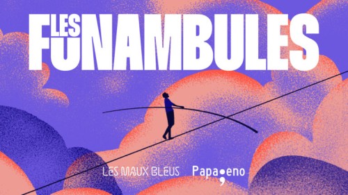 <p>Les Maux Bleus et Papageno proposent...Les Funambules</p>
